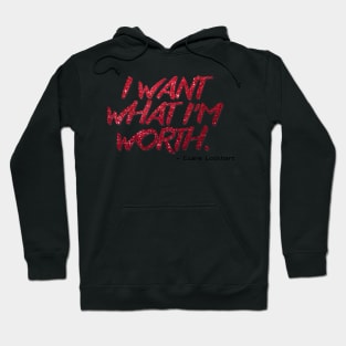 Diane Lockhart Quote - Want What I'm Worth Hoodie